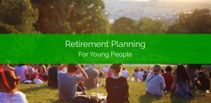 Retirement Planning for Young People Age 20 to 40
