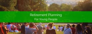 Retirement Planning for Young People Age 20 to 40