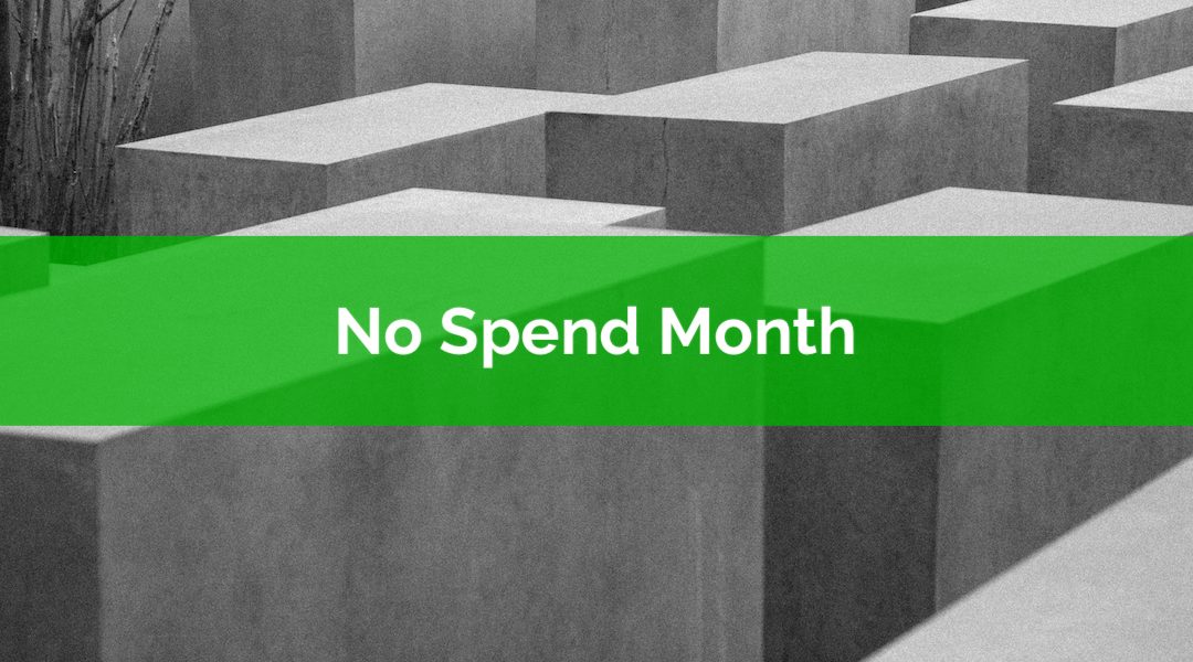 Break Bad Spending Habits: Do A ‘No Spend’ Month