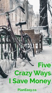 Five Crazy Ways I Like To Save Money
