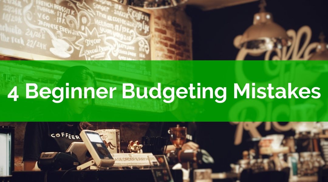 4 Beginner Budgeting Mistakes