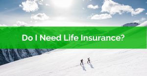 When Do I Need Life Insurance