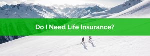 When Do I Need Life Insurance