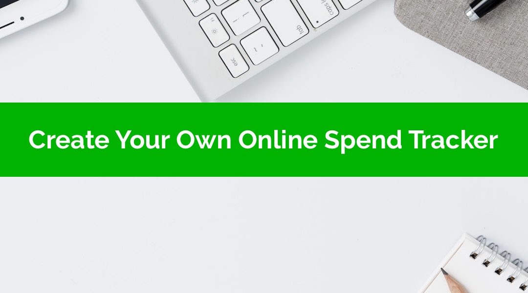 Create Your Own Online Spend Tracker Using Google Forms + Google Sheets