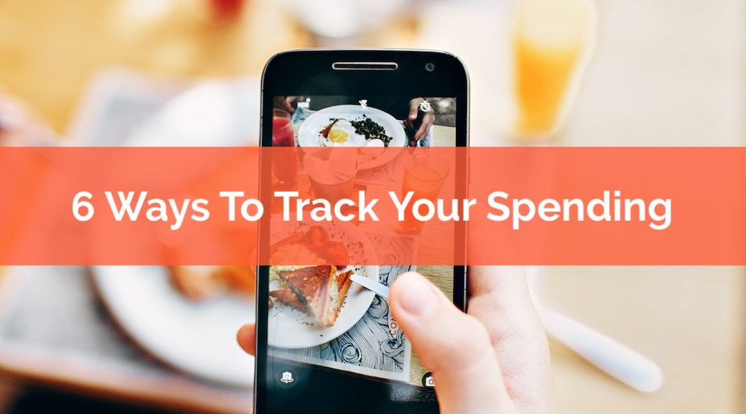 Six Easy Ways To Track Your Spending