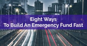 Eight Ways To Build An Emergency Fund Fast
