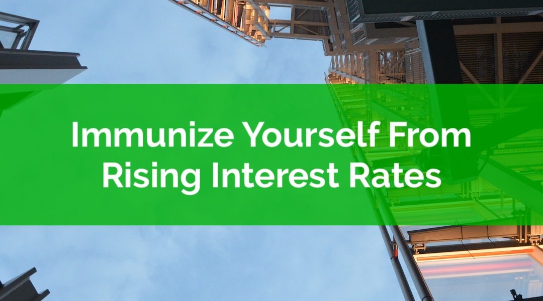 How To Immunize Yourself From Rising Interest Rates