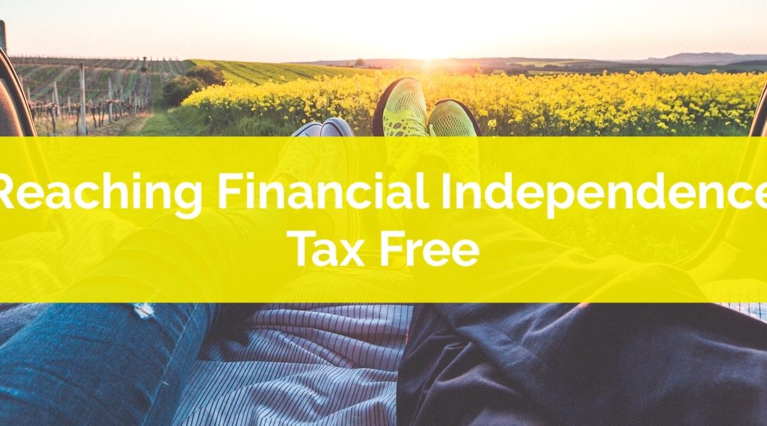 Reaching Financial Independence Tax Free