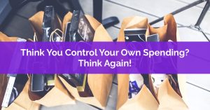 Think You Control Your Own Spending Think Again