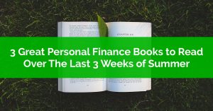 3 Great Personal Finance Books to Read In The Last 3 Weeks of Summer