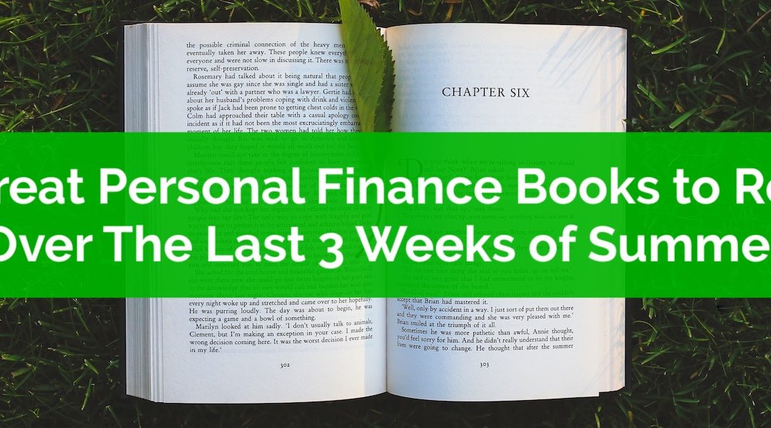 3 Great Personal Finance Books To Read Over The Last 3 Weeks of Summer