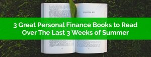 3 Great Personal Finance Books to Read In The Last 3 Weeks of Summer