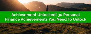 Achievement Unlocked - 30 Personal Finance Achievements You Need To Unlock