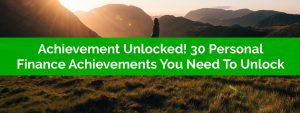 Achievement Unlocked - 30 Personal Finance Achievements You Need To Unlock
