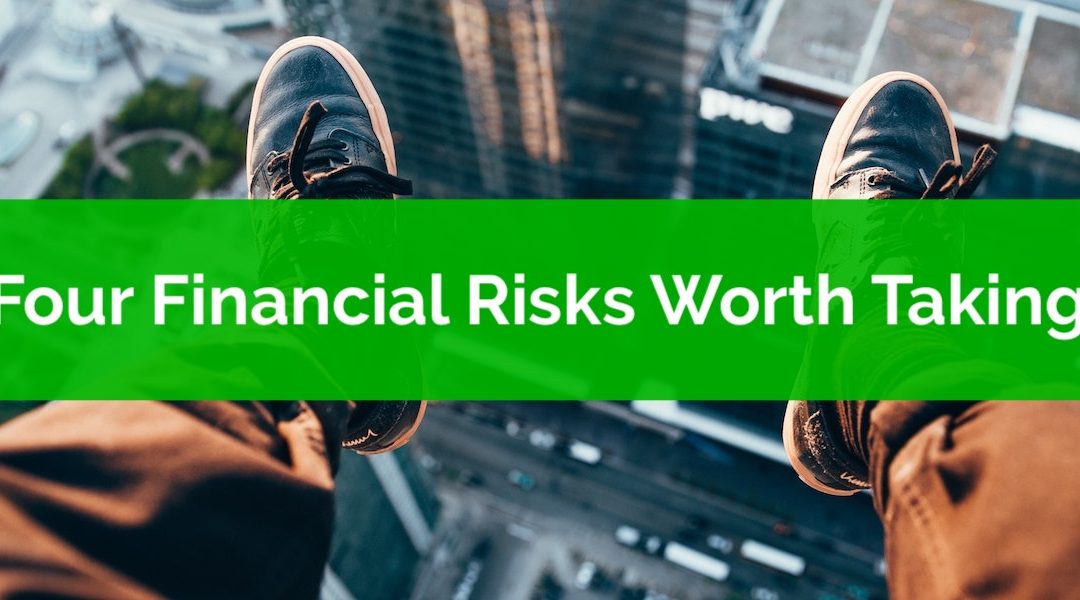 Four Financial Risks Worth Taking