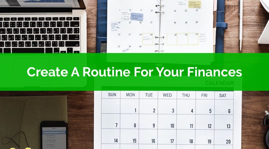 Keep Things Simple: Create A Routine For Your Finances