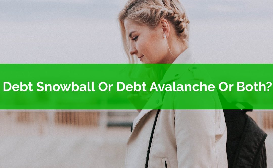 Debt Snowball Or Debt Avalanche Or Both?