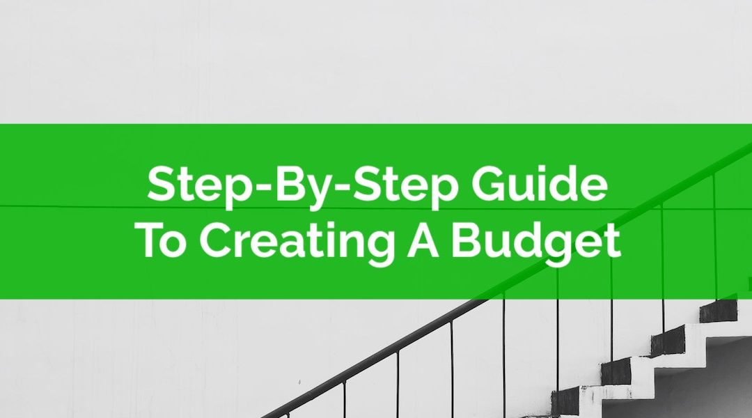The Step-By-Step Guide To Creating A Budget