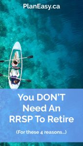 You Dont Need An RRSP To Retire