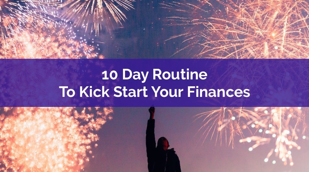 10 Day Routine To Kick Start Your Finances This New Year