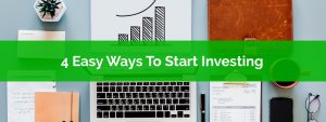 4 Easy Ways To Start Investing