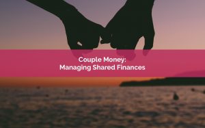 Couple Money - Managing Shared Finances In A Relationship