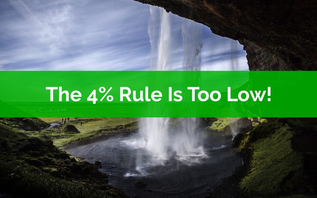 The 4% Rule Is Too Low!