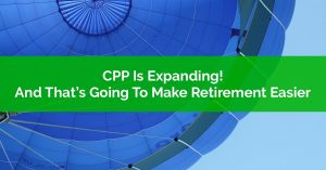 Canada Pension Plan (CPP) Is Expanding