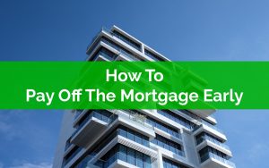 How To Pay Off The Mortgage Early