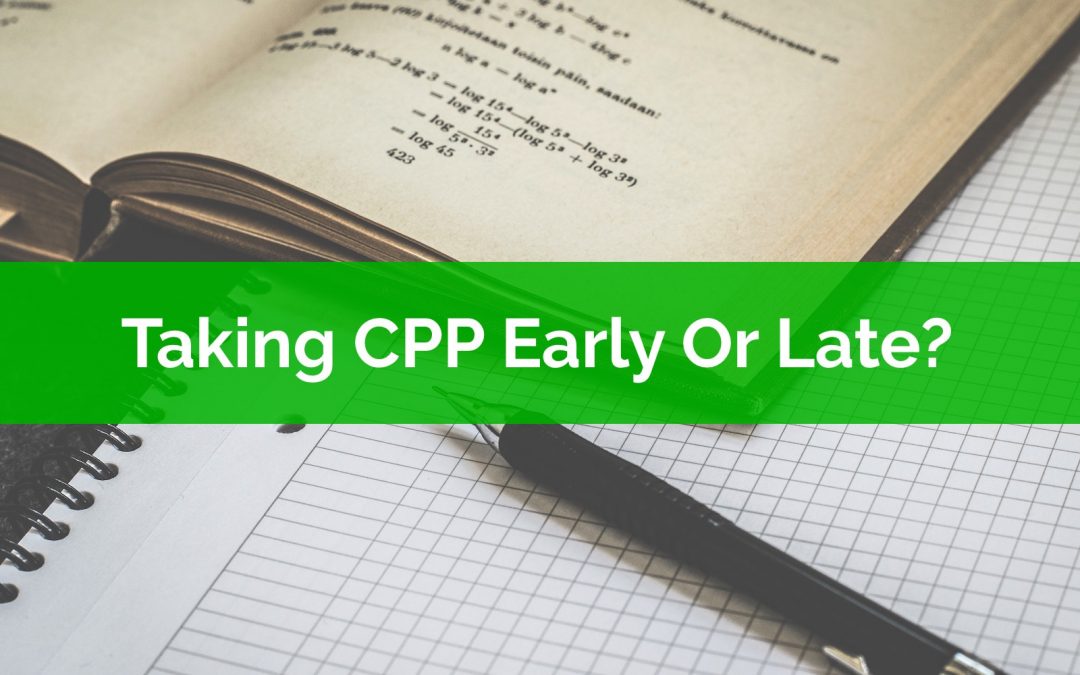 Taking CPP Early Or Late? How Long Until Breakeven?