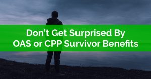Dont Get Surprised By OAS or CPP Survivor Benefits
