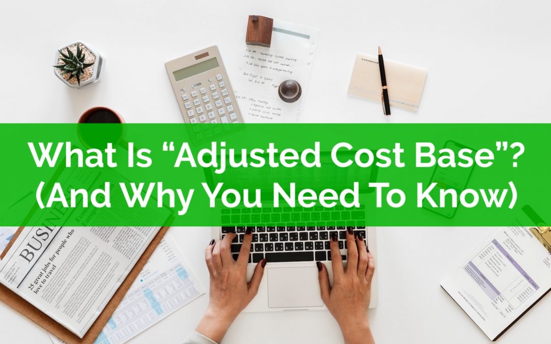 What Is “Adjusted Cost Base”? And Why Every Investor Should Know