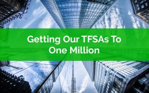 Getting Our TFSAs To One Million