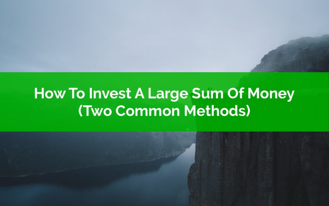 How To Invest A Large Sum Of Money
