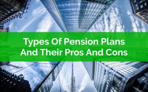 Types Of Pension Plans and Their Pros And Cons