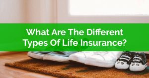 What Are The Different Types Of Life Insurance