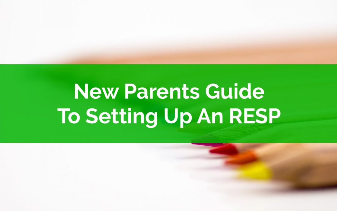 New Parents Guide To Setting Up An RESP