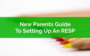 New Parents Guide To Setting Up An RESP