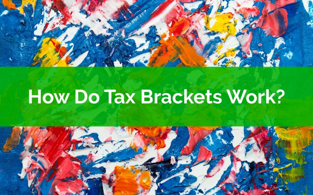 How Do Tax Brackets Work? What Is Your Tax Bracket?