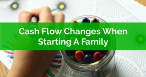 Cash Flow Changes When Starting A Family