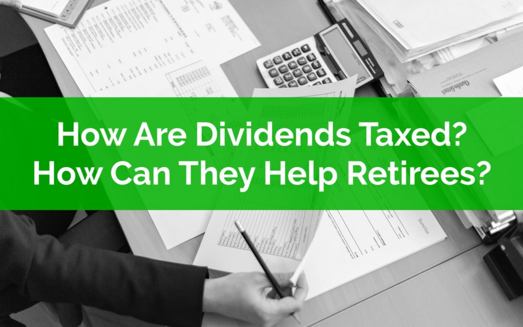 How Are Dividends Taxed? How Can They Lower Taxes In Retirement?