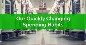 Our Quickly Changing Spending Habits