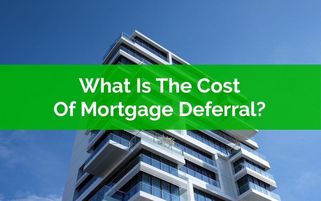 What Is The Cost Of Mortgage Deferral?