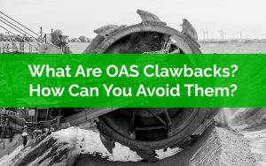 What Are OAS Clawbacks - How Can You Avoid Them