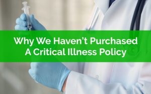 Why We Havent Purchase A Critical Illness Policy