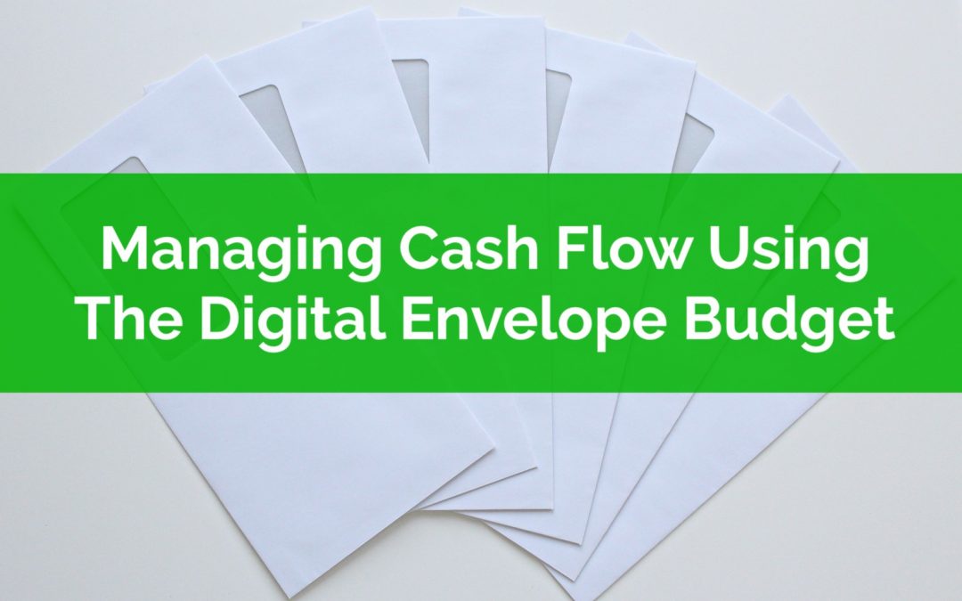 Managing Cash Flow Using The Digital Envelope Budget System