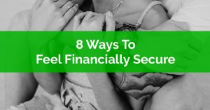 8 Ways To Feel Financially Secure