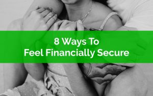 8 Ways To Feel Financially Secure
