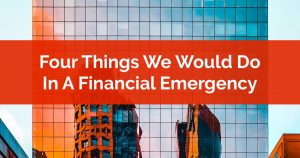 Four Things We Would Do In A Financial Emergency