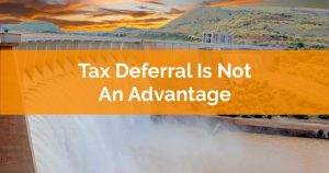 Tax Deferral Is Not Necessarily An Advantage